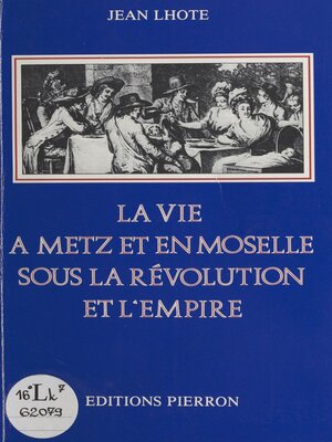 cover image of La Vie à Metz et en Moselle sous la Révolution et l'Empire